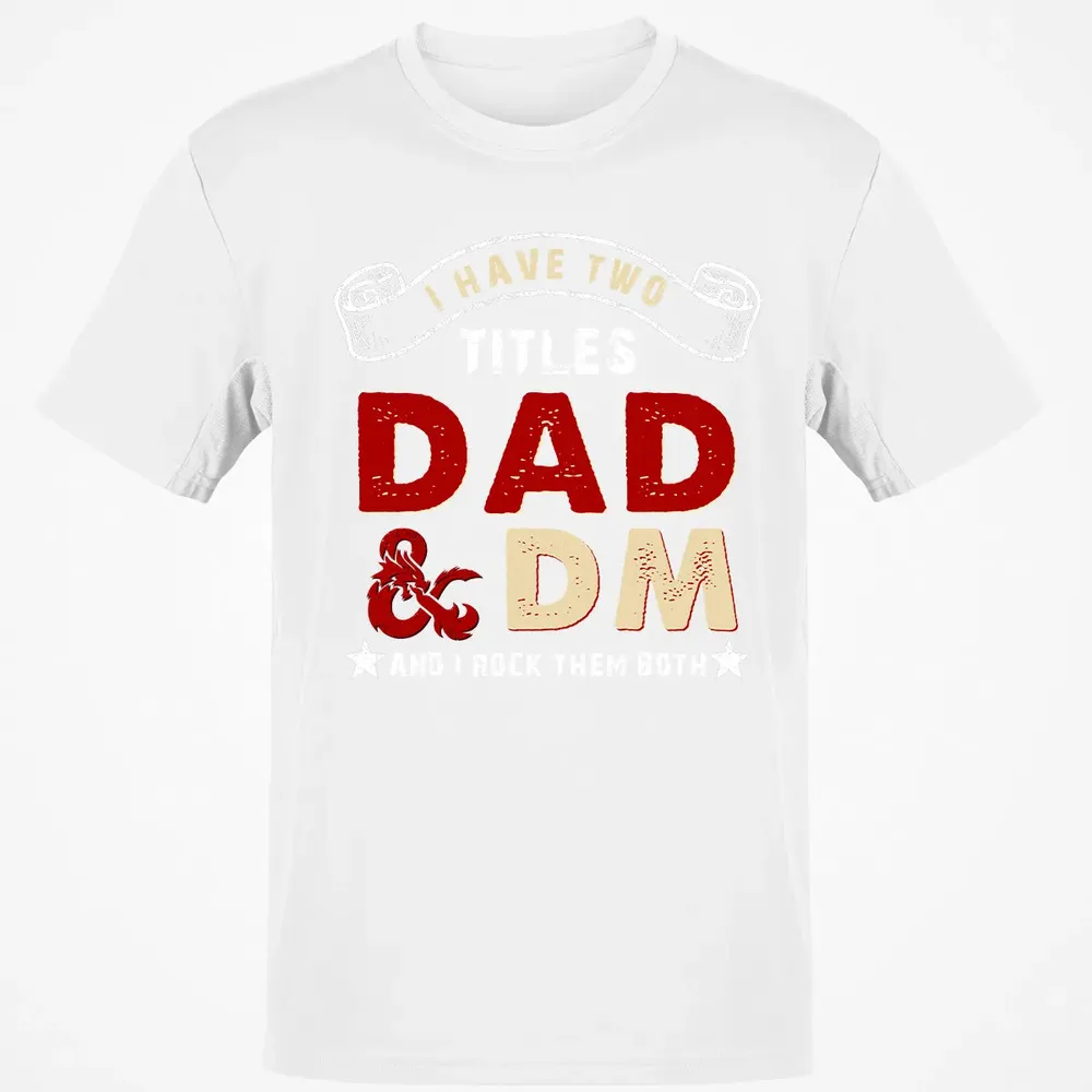 I Have Two Titles Dad & DM Classic Unisex T-Shirt - 13