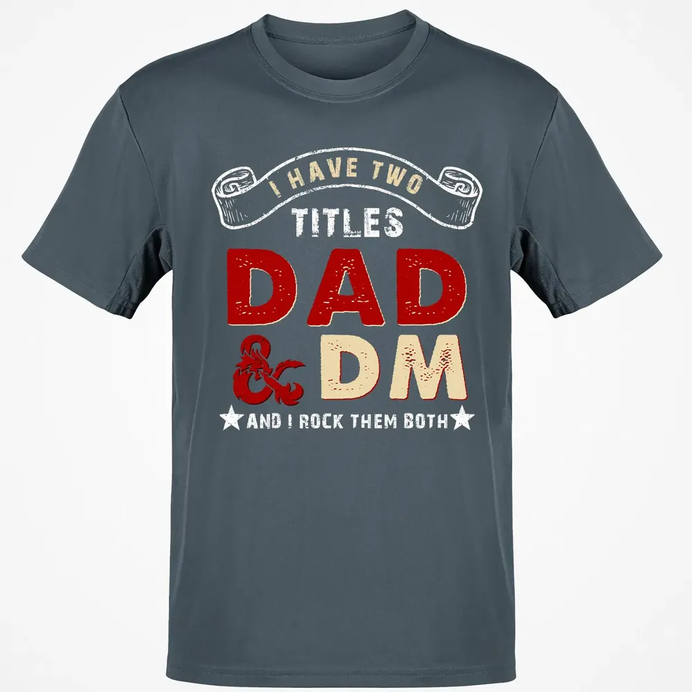 I Have Two Titles Dad & DM Classic Unisex T-Shirt - 4