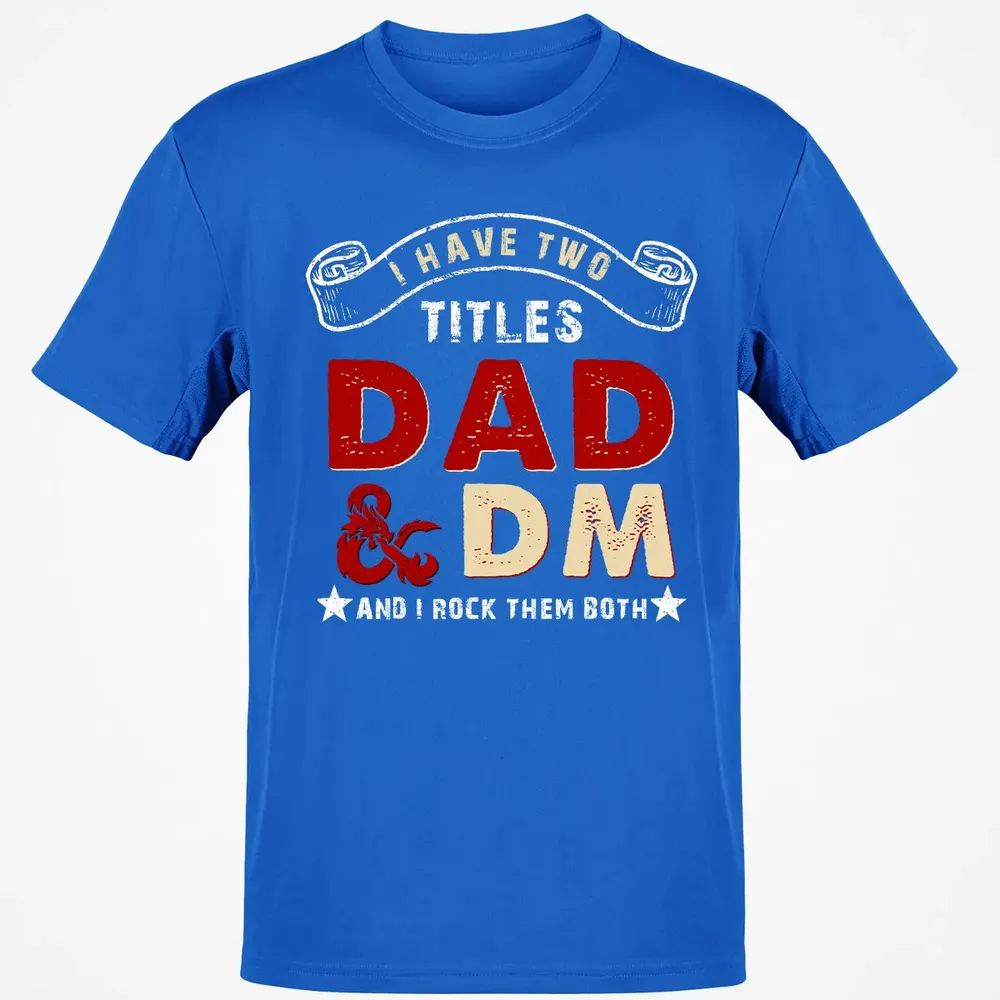 I Have Two Titles Dad & DM Classic Unisex T-Shirt - 12