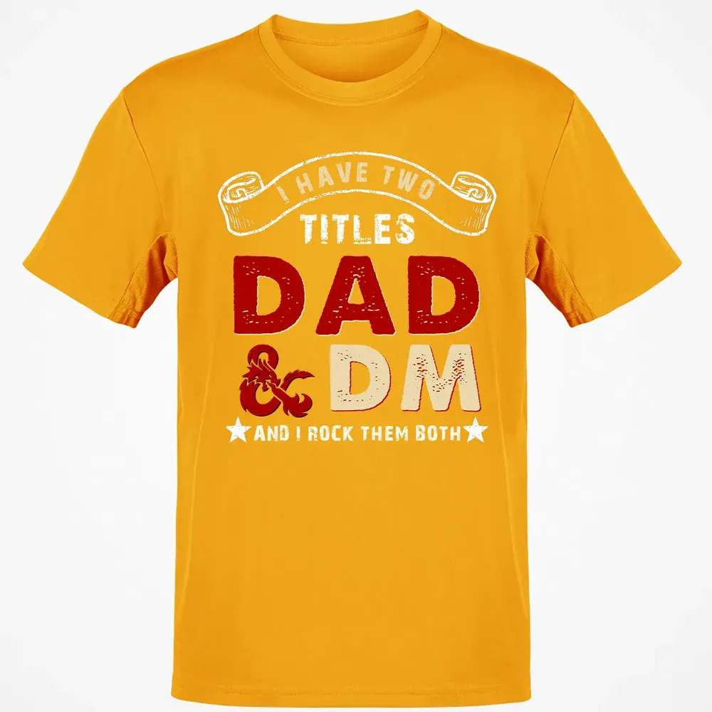 I Have Two Titles Dad & DM Classic Unisex T-Shirt - 5