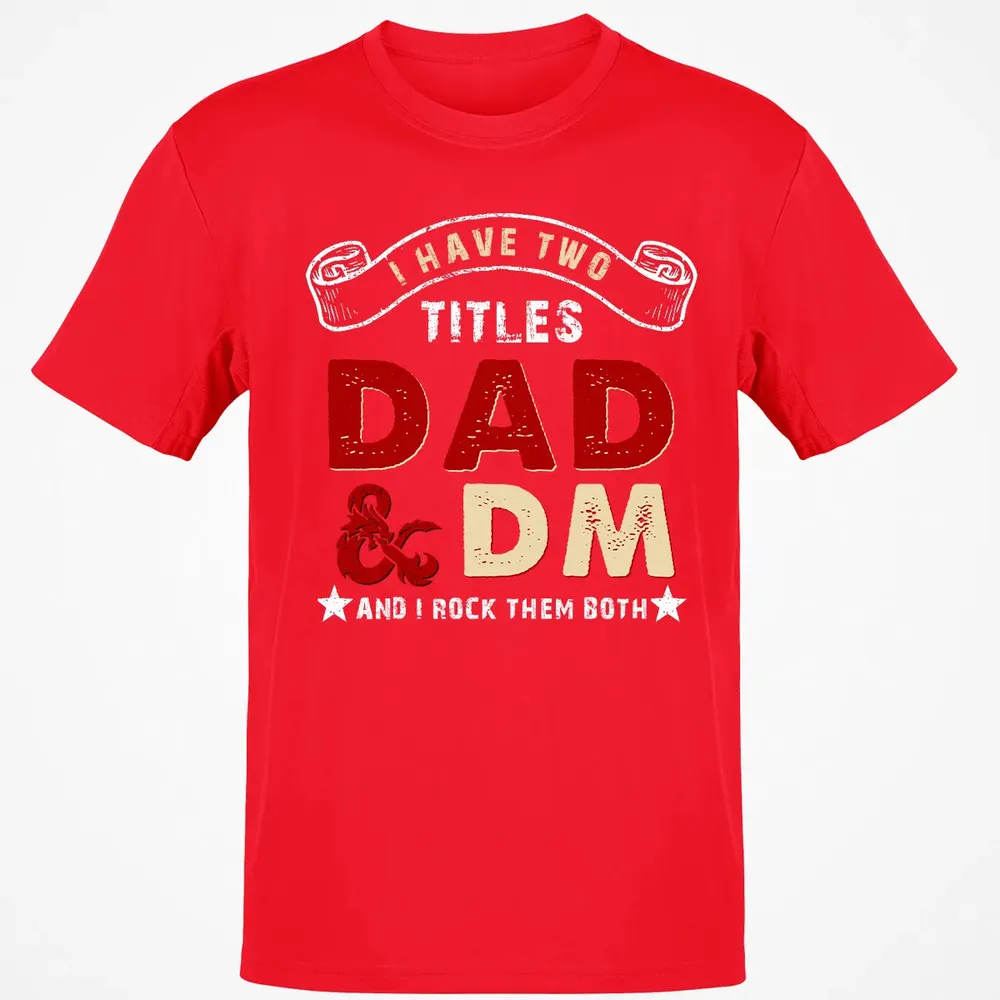 I Have Two Titles Dad & DM Classic Unisex T-Shirt - 11