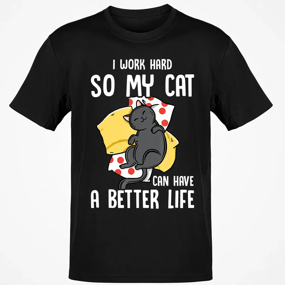 I Work Hard So My Cat Can Have A Better Life   Cat Lover Classic Unisex T-Shirt - 2