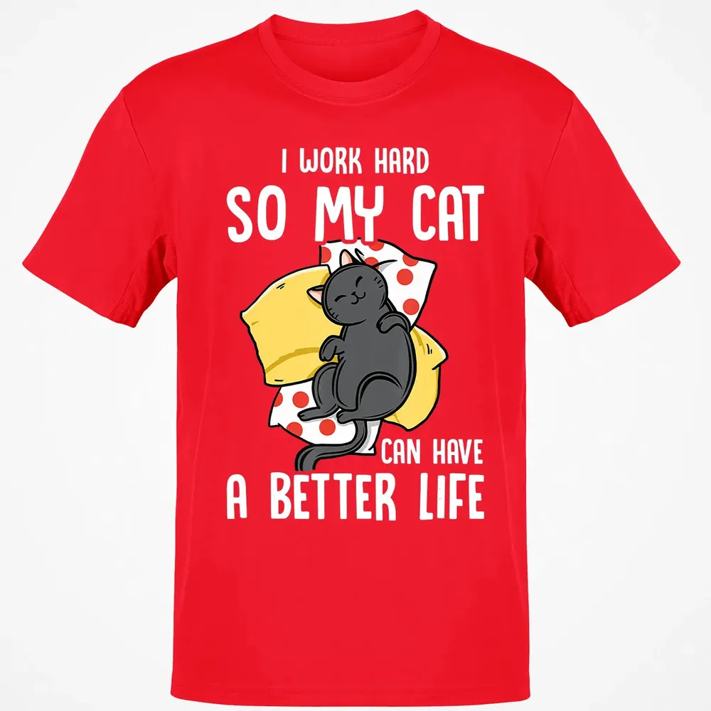 I Work Hard So My Cat Can Have A Better Life   Cat Lover Classic Unisex T-Shirt - 11