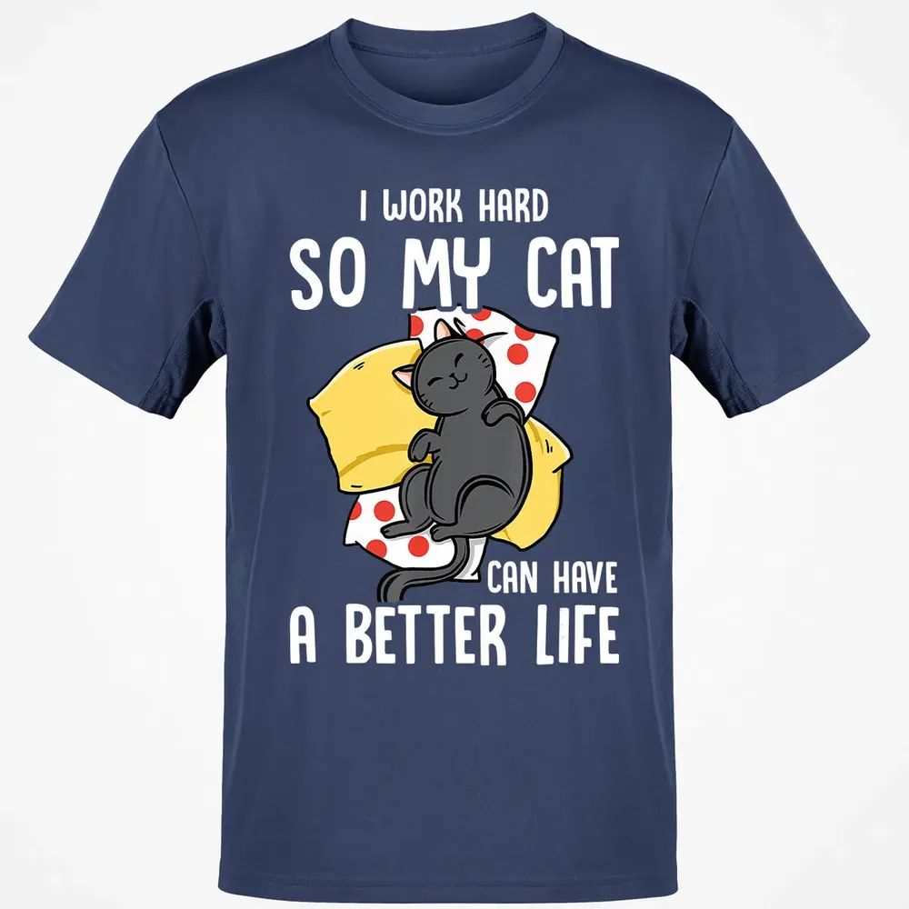 I Work Hard So My Cat Can Have A Better Life   Cat Lover Classic Unisex T-Shirt - 8