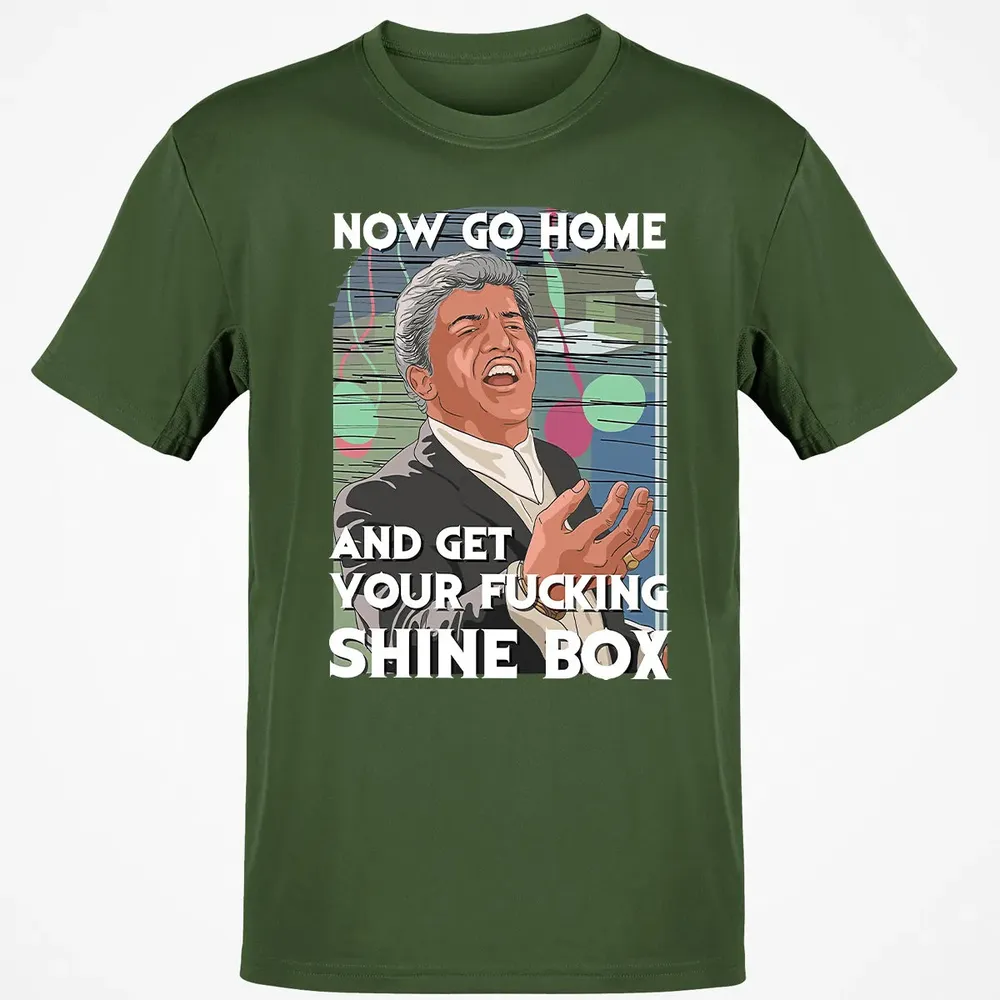 Now go home and get your f**king shinebox Classic Unisex T-Shirt - 7