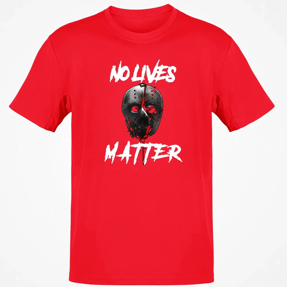 No Lives Matter Gory Horror Quote Classic Unisex T-Shirt - 11