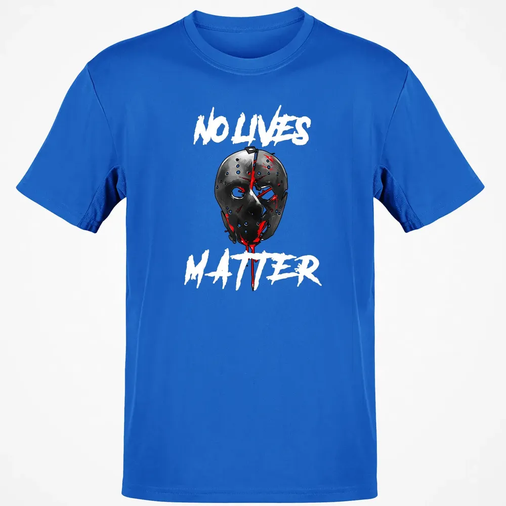No Lives Matter Gory Horror Quote Classic Unisex T-Shirt - 12