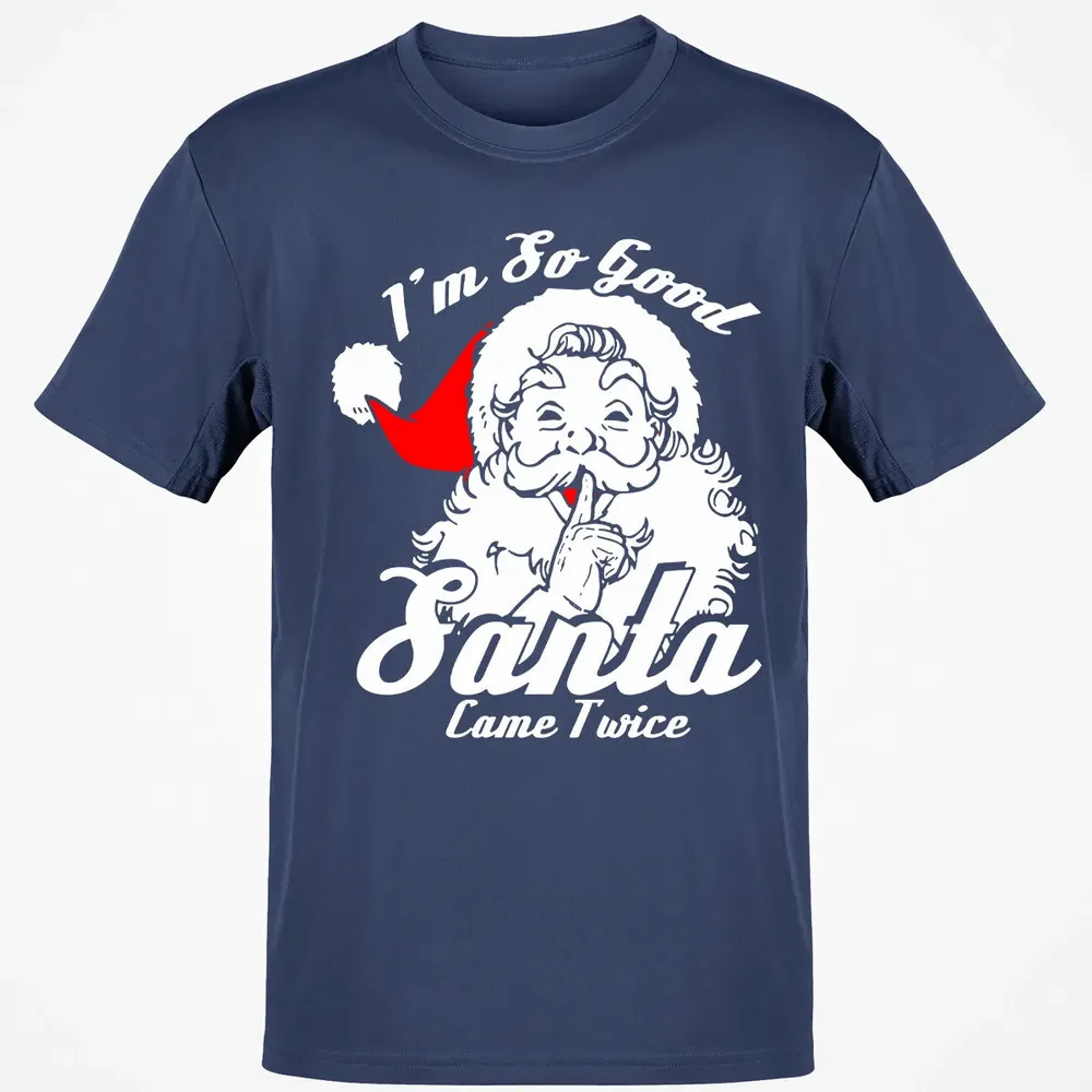 I'm so good Santa came twice Classic Unisex T-Shirt - 8