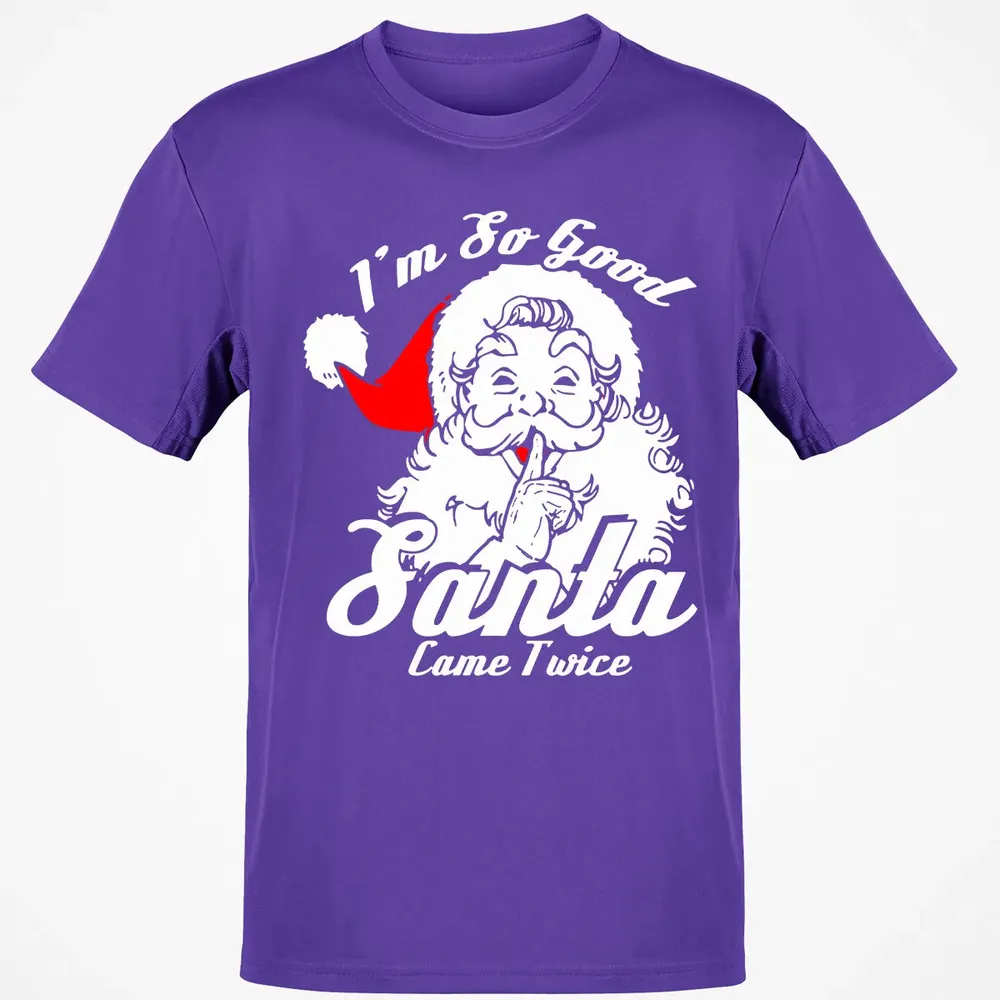 I'm so good Santa came twice Classic Unisex T-Shirt - 10