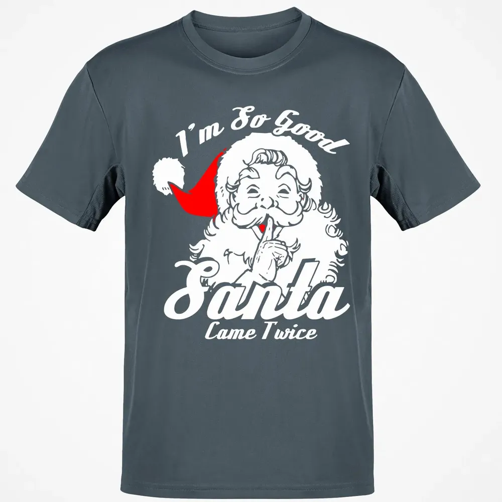 I'm so good Santa came twice Classic Unisex T-Shirt - 4