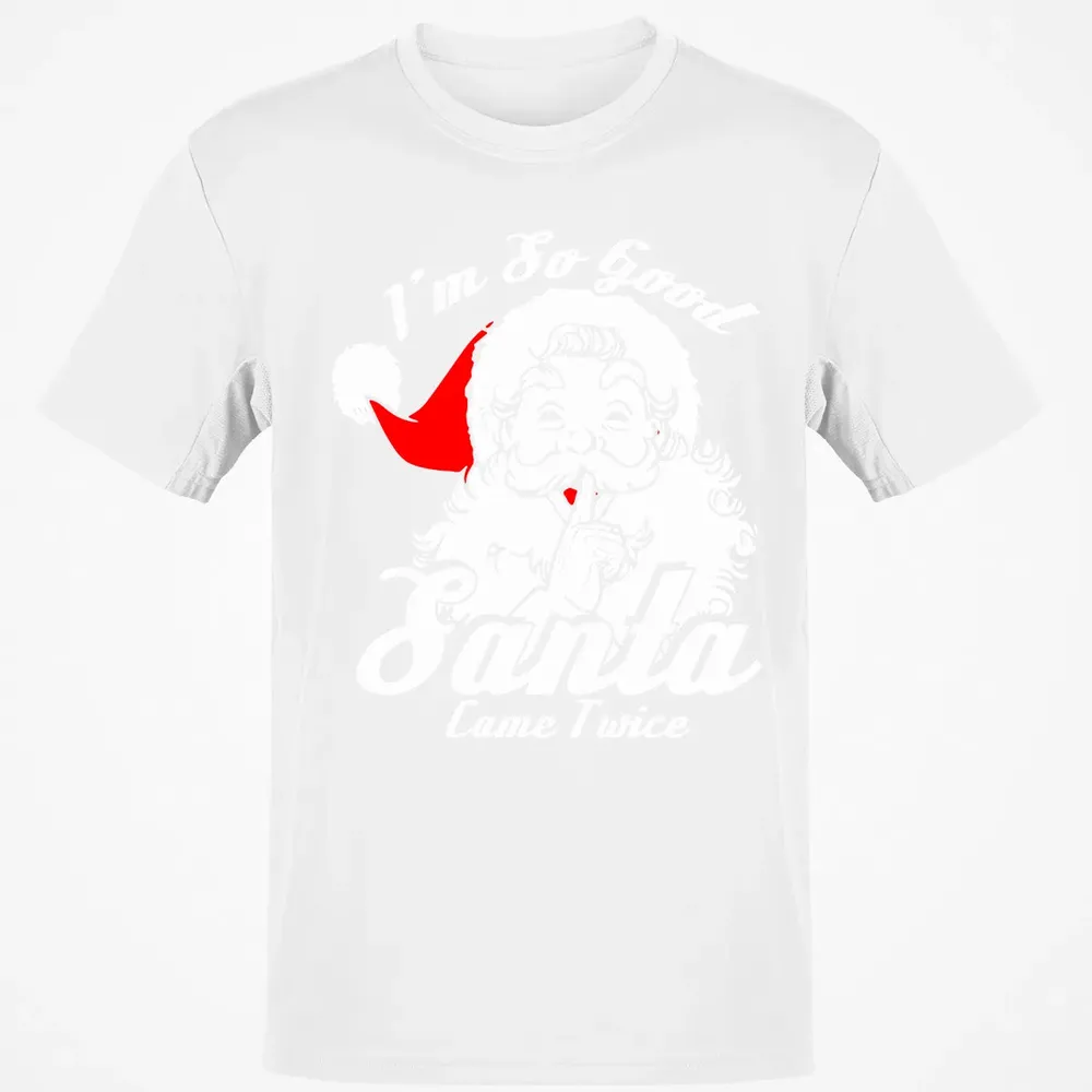 I'm so good Santa came twice Classic Unisex T-Shirt - 13