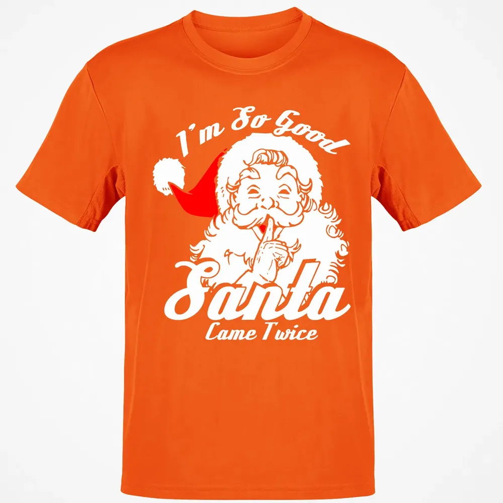I'm so good Santa came twice Classic Unisex T-Shirt - 9