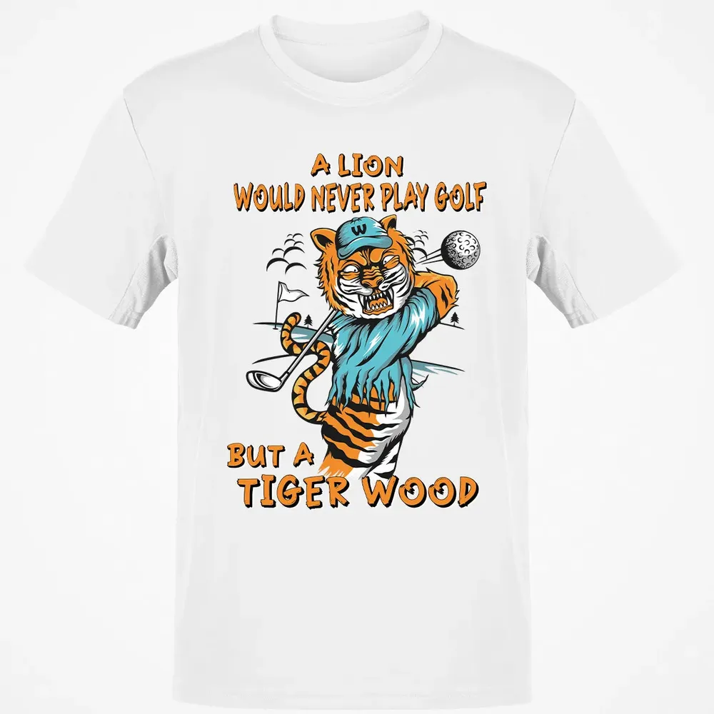 Lion Would Never Play Golf Tiger Wood Classic Unisex T-Shirt - 13