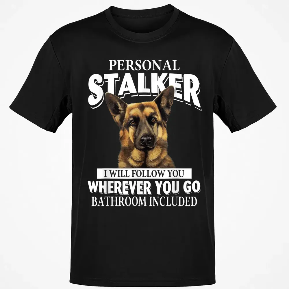German Shepherd Personal Stalker I Will Follow You Classic Unisex T-Shirt - 2