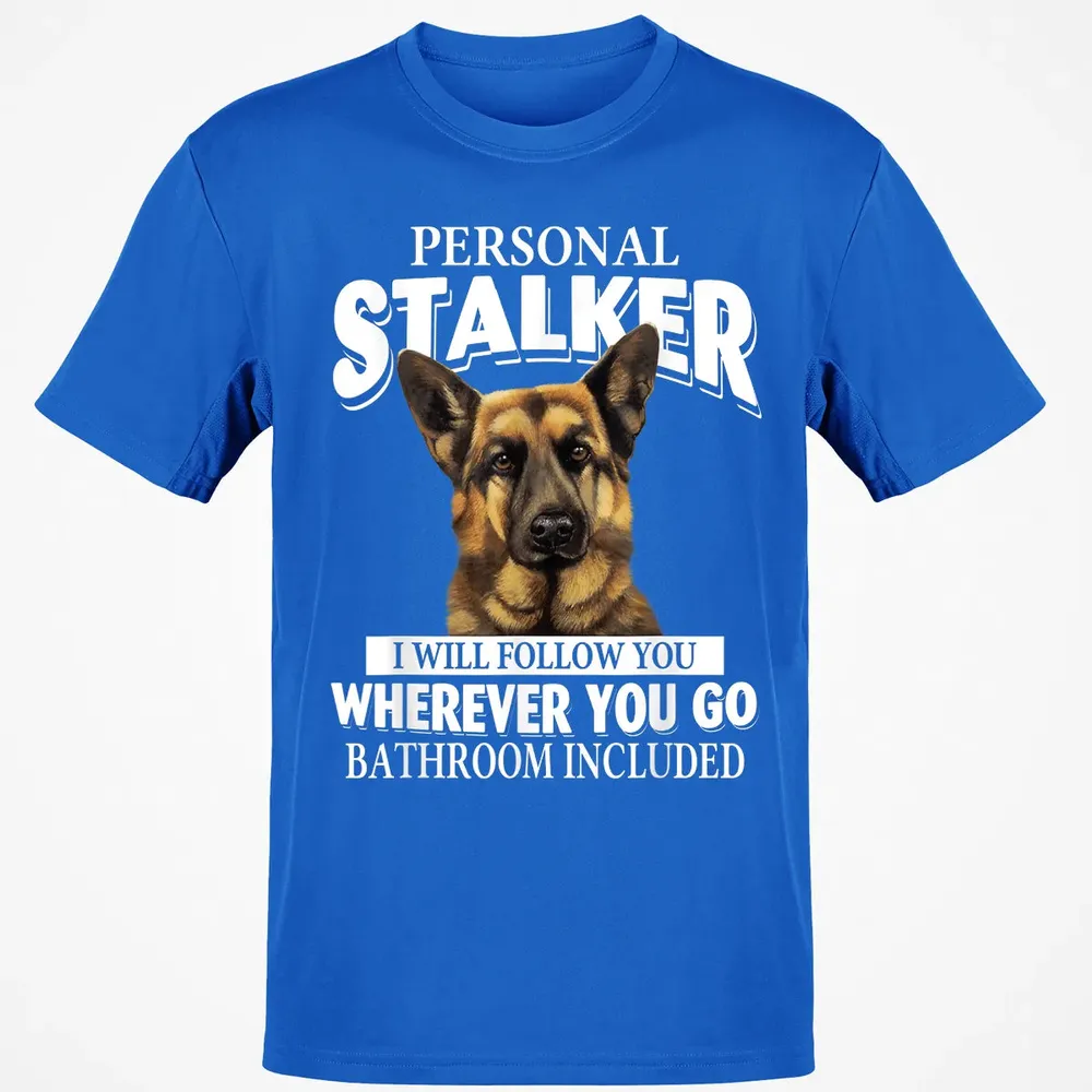 German Shepherd Personal Stalker I Will Follow You Classic Unisex T-Shirt - 12