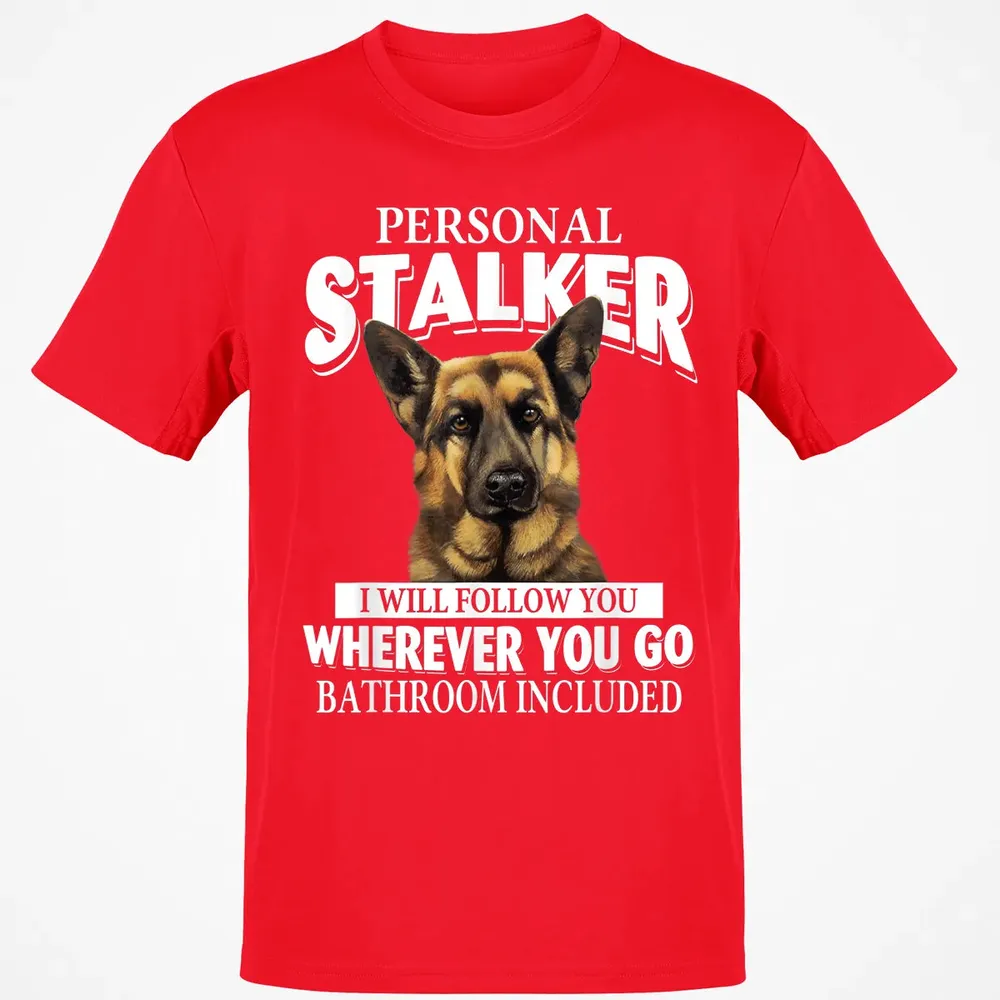 German Shepherd Personal Stalker I Will Follow You Classic Unisex T-Shirt - 11