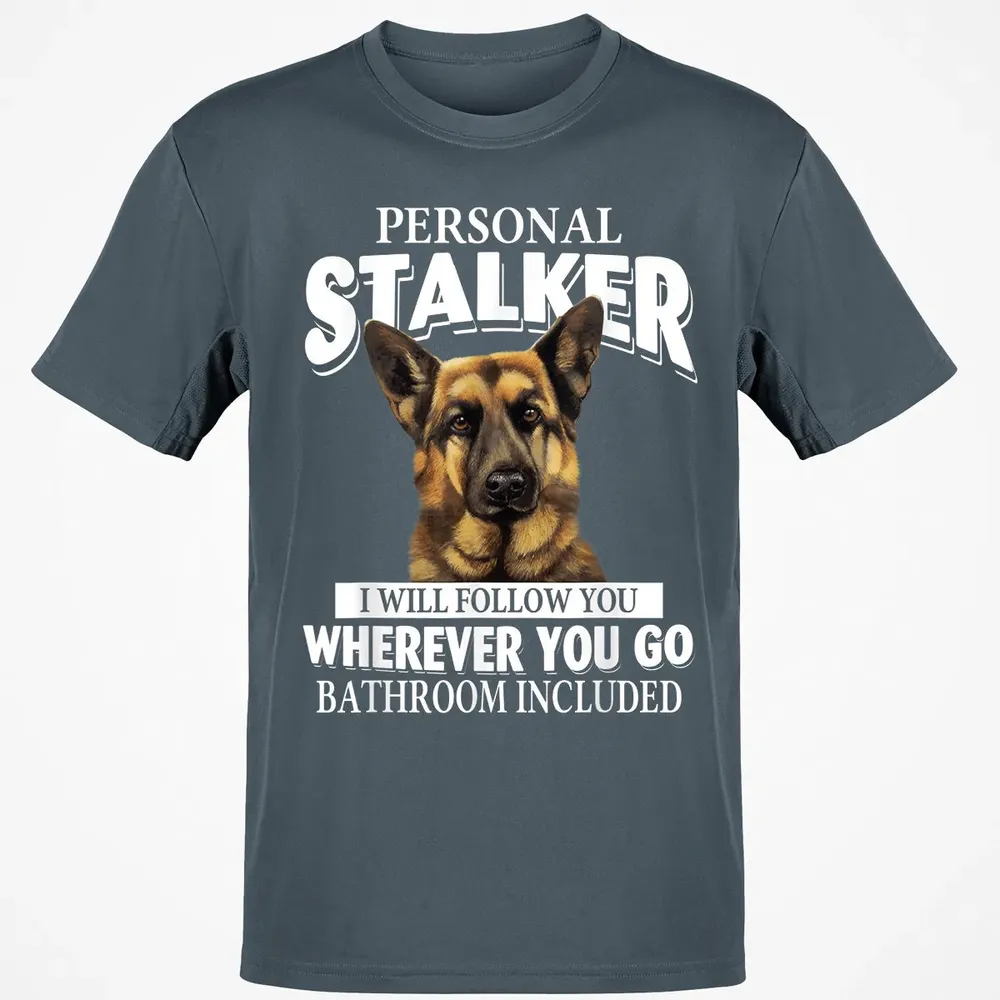German Shepherd Personal Stalker I Will Follow You Classic Unisex T-Shirt - 4