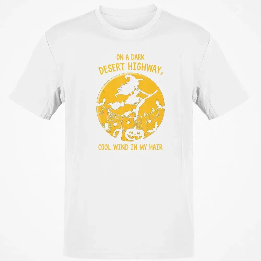 On A Dark Desert Highway Witch Cool Wind Halloween Classic Unisex T-Shirt - 13