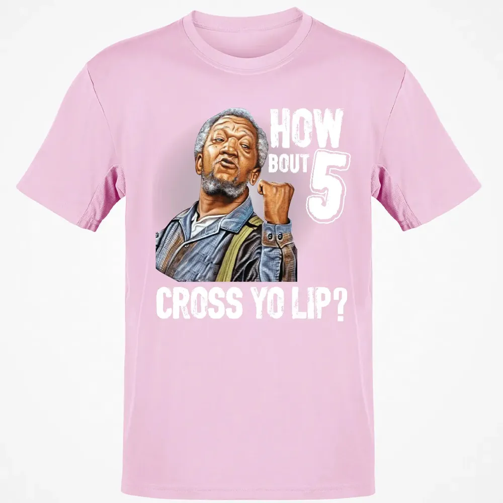How Bout 5 Cross Yo Lip? Classic Unisex T-Shirt - 6