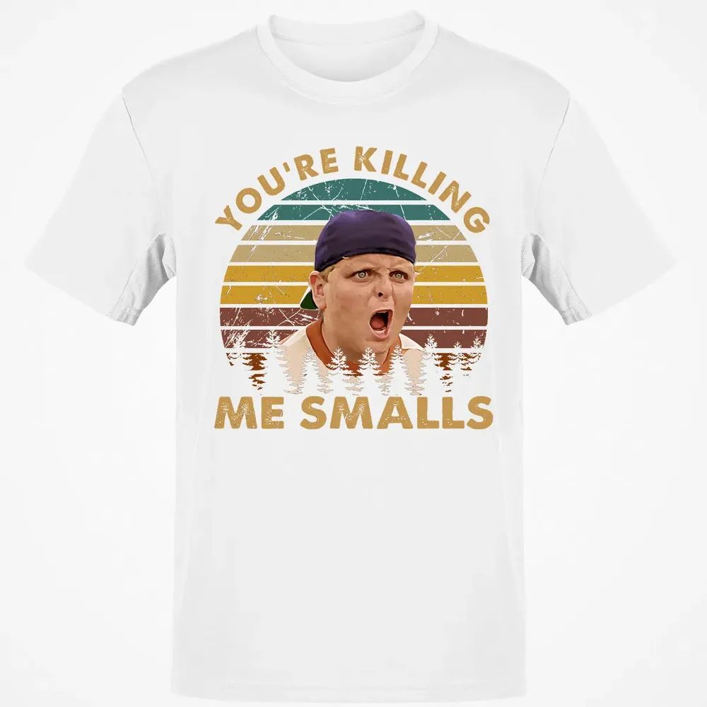 You're Killing Me Smalls Classic Unisex T-Shirt - 13