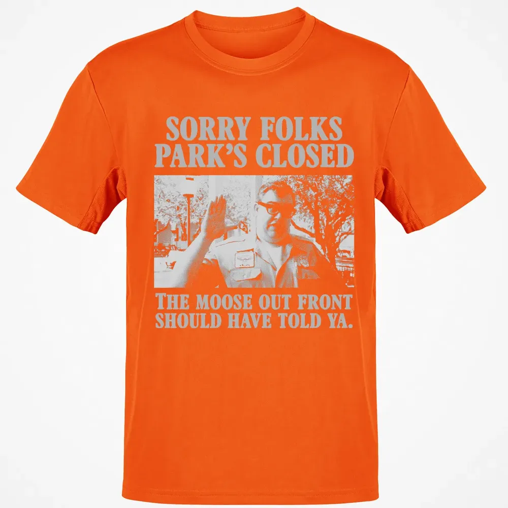 Sorry Folks Parks Closed Classic Unisex T-Shirt - 9