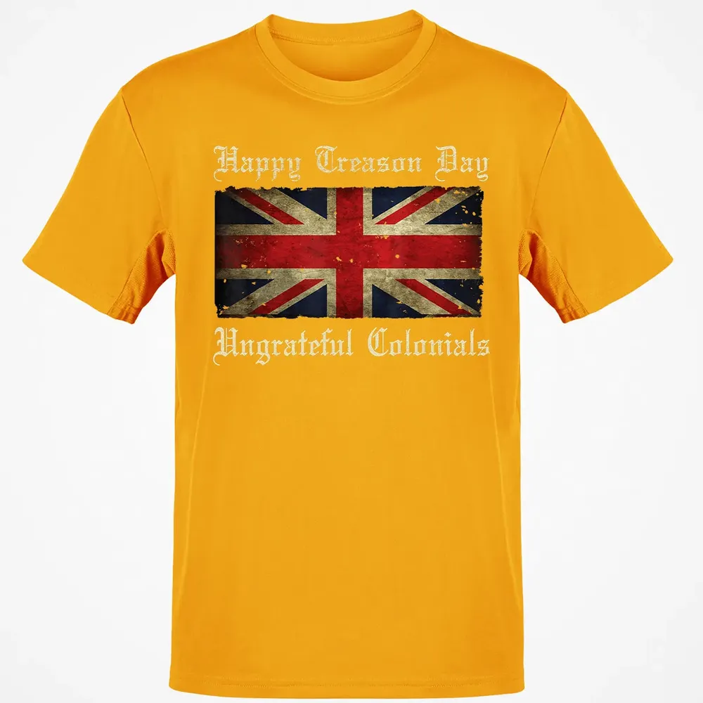Happy Treason Day Ungrateful Colonials  For 4th of July Classic Unisex T-Shirt - 5