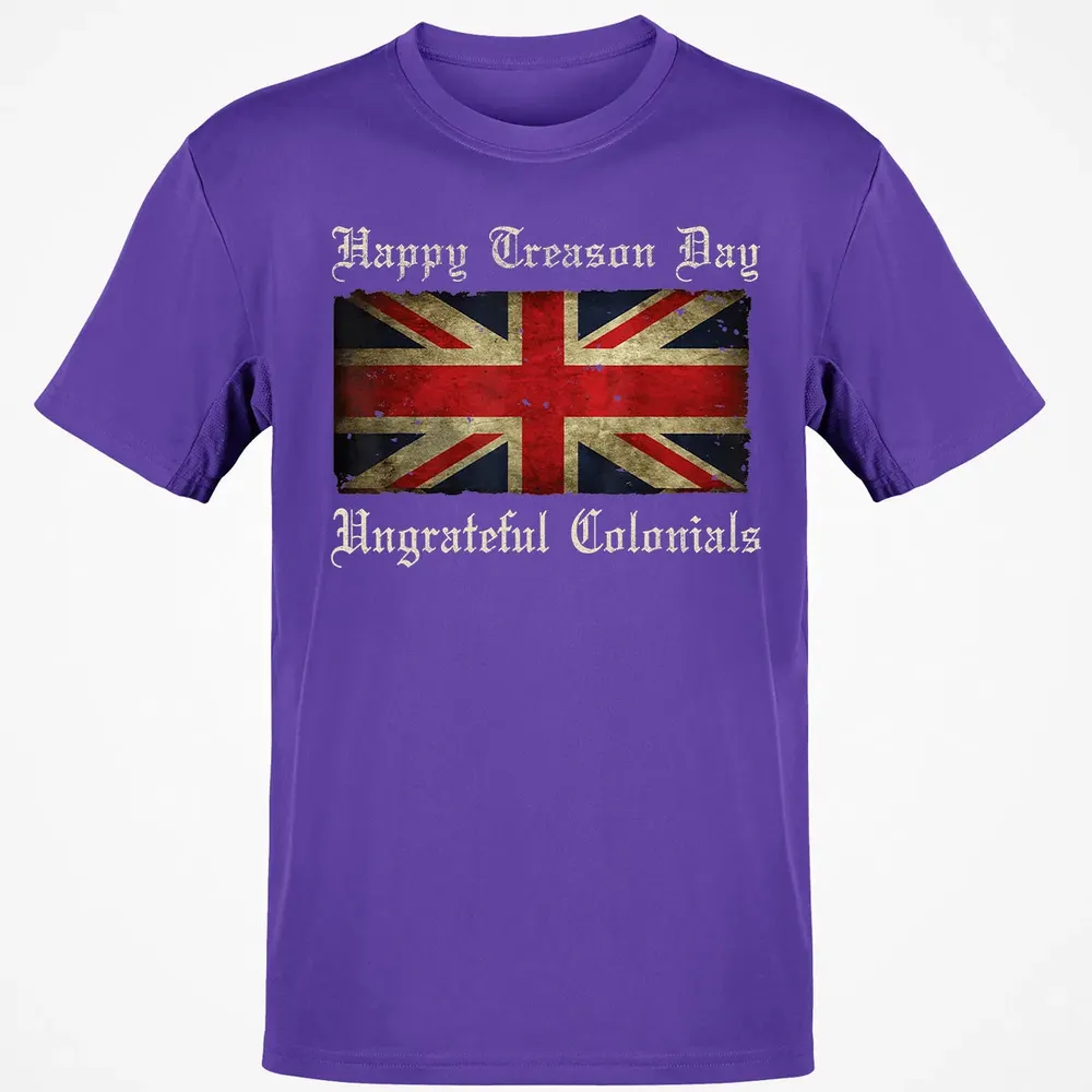 Happy Treason Day Ungrateful Colonials  For 4th of July Classic Unisex T-Shirt - 10