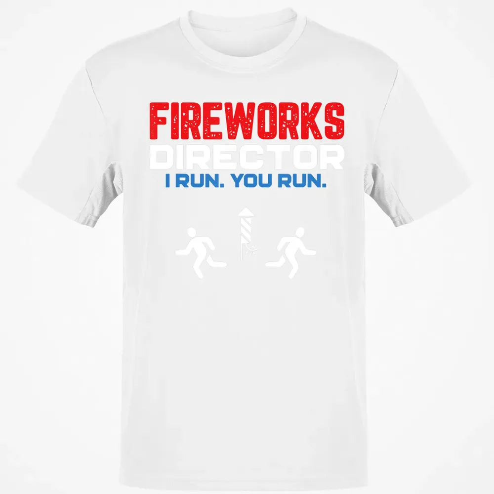 Fireworks Director I Run You Run Patriotic Funny 4th Of July Classic Unisex T-Shirt - 13