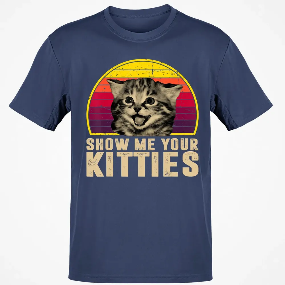 Show Me Your Kitties Funny Kitten Cat Lover Retro Vintage Classic Unisex T-Shirt - 8