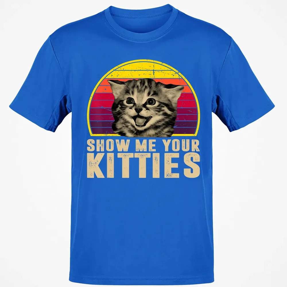 Show Me Your Kitties Funny Kitten Cat Lover Retro Vintage Classic Unisex T-Shirt - 12