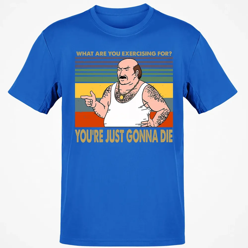 What Are You Exercising For Classic Unisex T-Shirt - 12