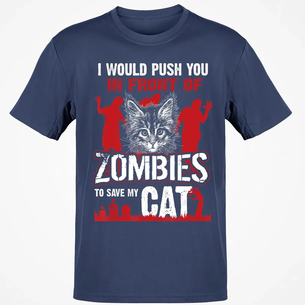 I Would Push You In Front Of Zombies To Save My Cat Classic Unisex T-Shirt - 8