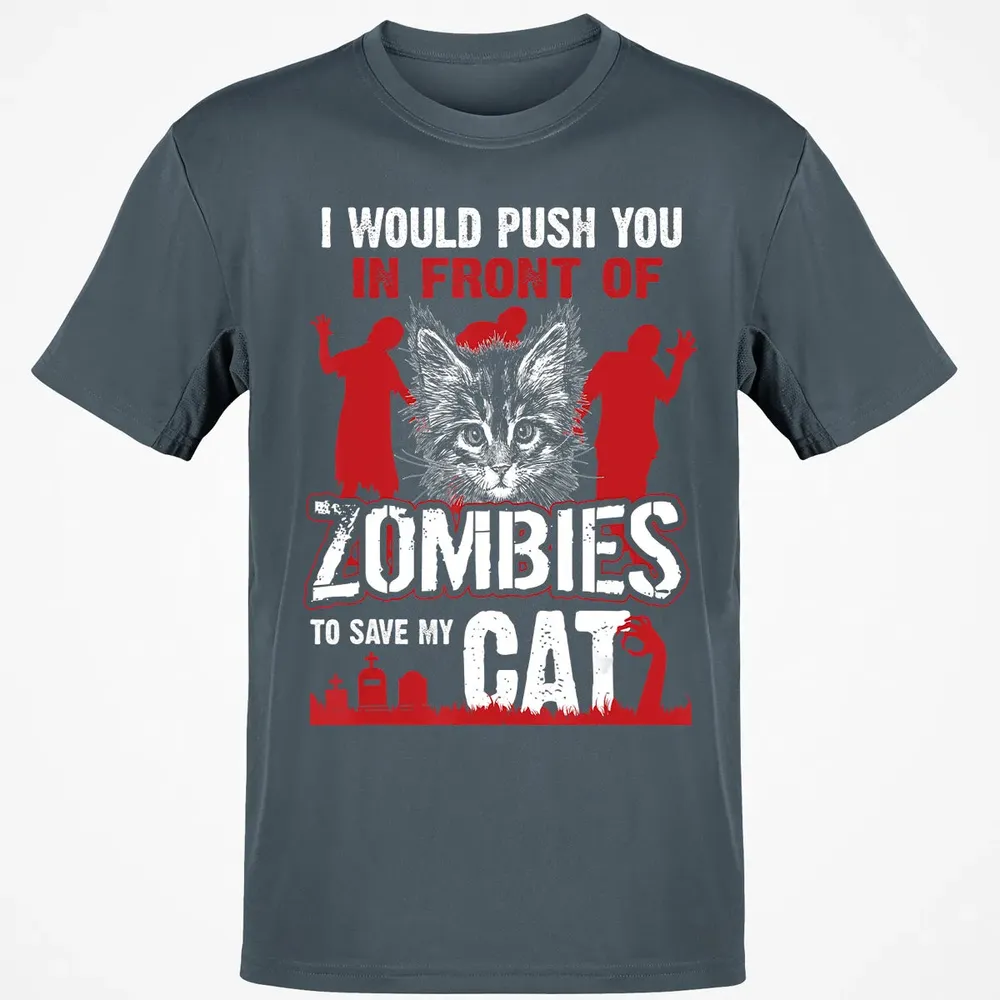 I Would Push You In Front Of Zombies To Save My Cat Classic Unisex T-Shirt - 4