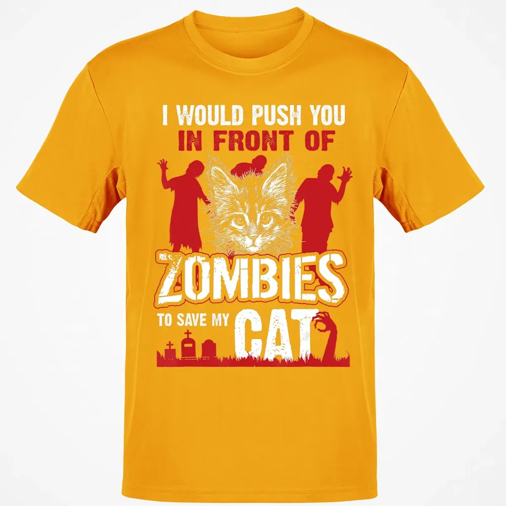 I Would Push You In Front Of Zombies To Save My Cat Classic Unisex T-Shirt - 5