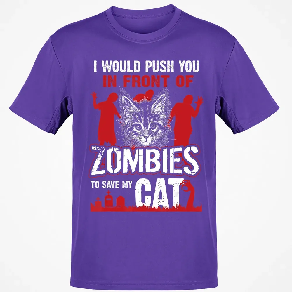 I Would Push You In Front Of Zombies To Save My Cat Classic Unisex T-Shirt - 10