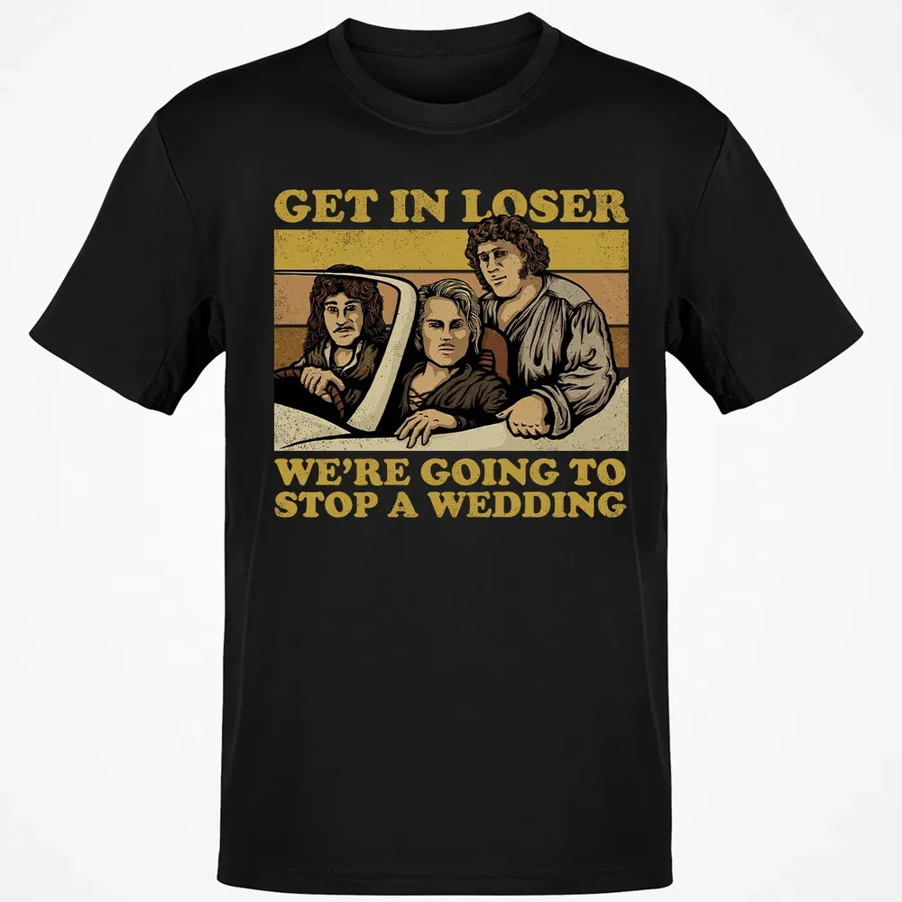 Get In Loser Wer'e Going To Stop A Wedding Classic Unisex T-Shirt - 2
