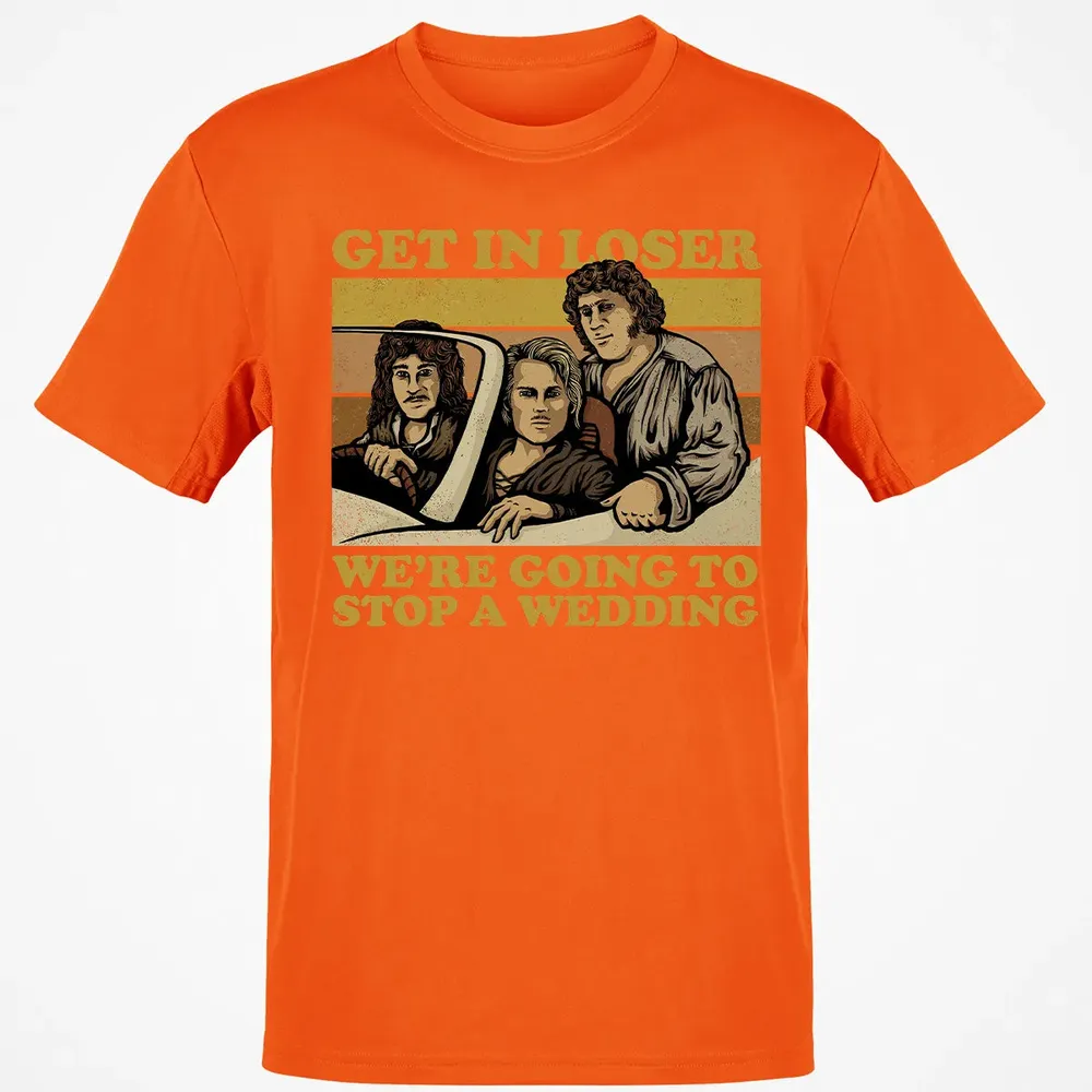 Get In Loser Wer'e Going To Stop A Wedding Classic Unisex T-Shirt - 9