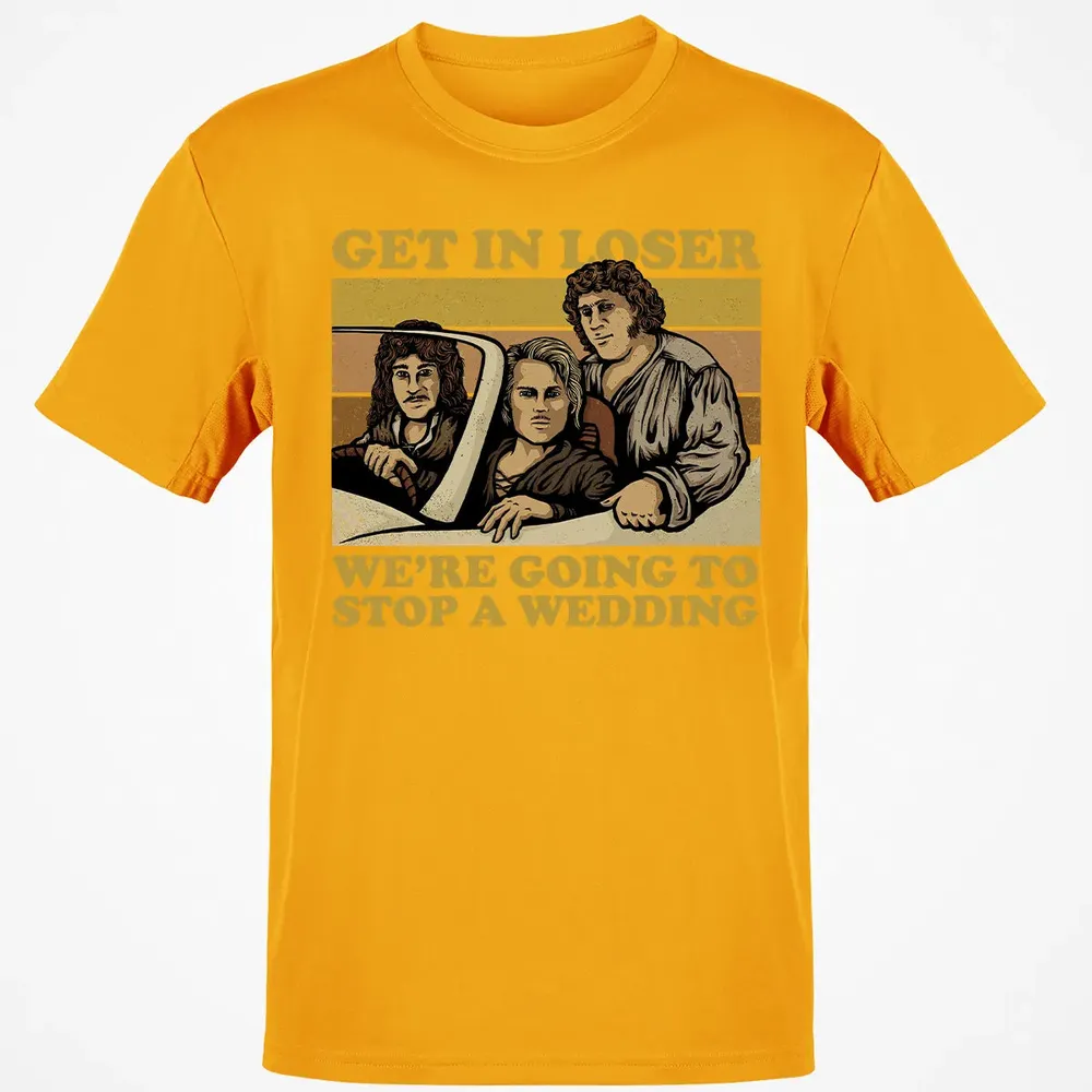 Get In Loser Wer'e Going To Stop A Wedding Classic Unisex T-Shirt - 5