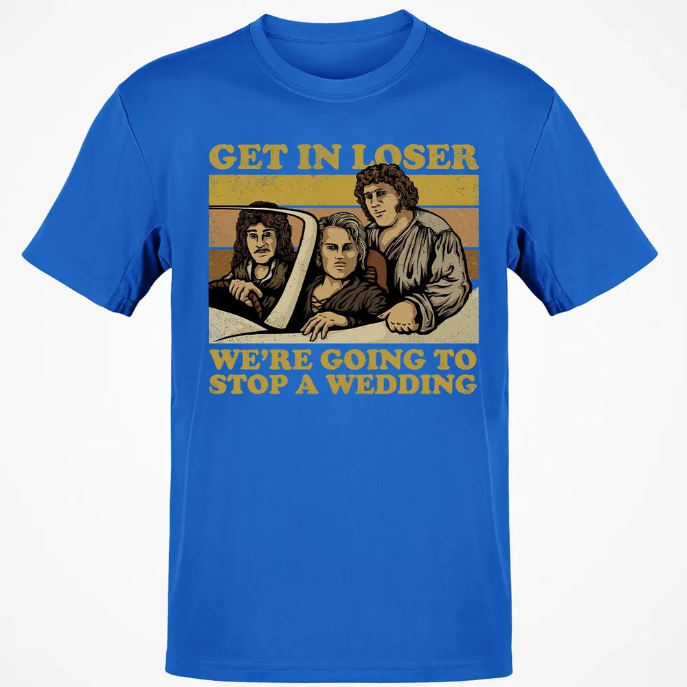 Get In Loser Wer'e Going To Stop A Wedding Classic Unisex T-Shirt - 12