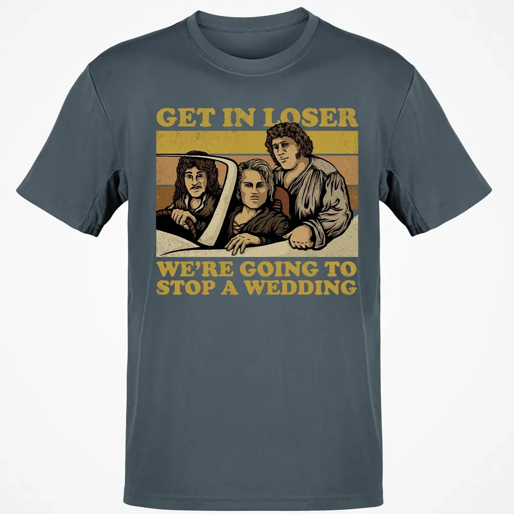 Get In Loser Wer'e Going To Stop A Wedding Classic Unisex T-Shirt - 4