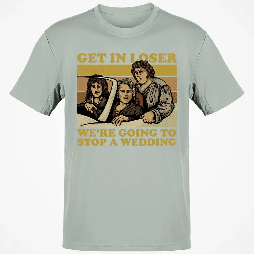 Get In Loser Wer'e Going To Stop A Wedding Classic Unisex T-Shirt - 3