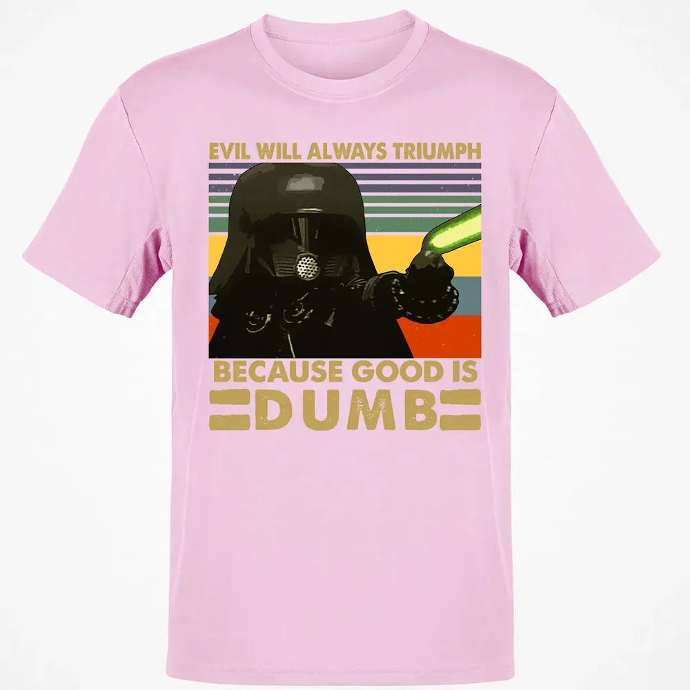 Because good is dumb Classic Unisex T-Shirt - 6