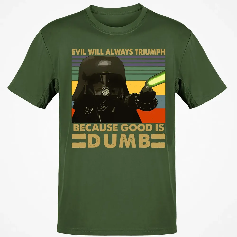 Because good is dumb Classic Unisex T-Shirt - 7