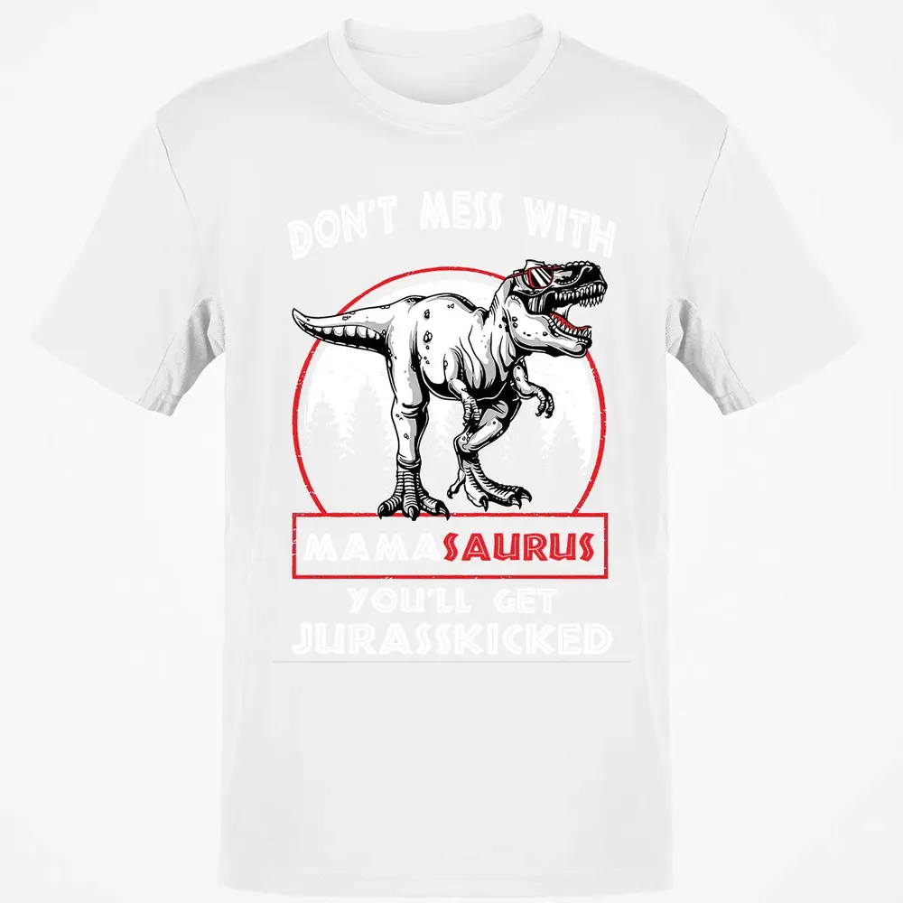 Don't Mess With Mamasaurus Classic Unisex T-Shirt - 13