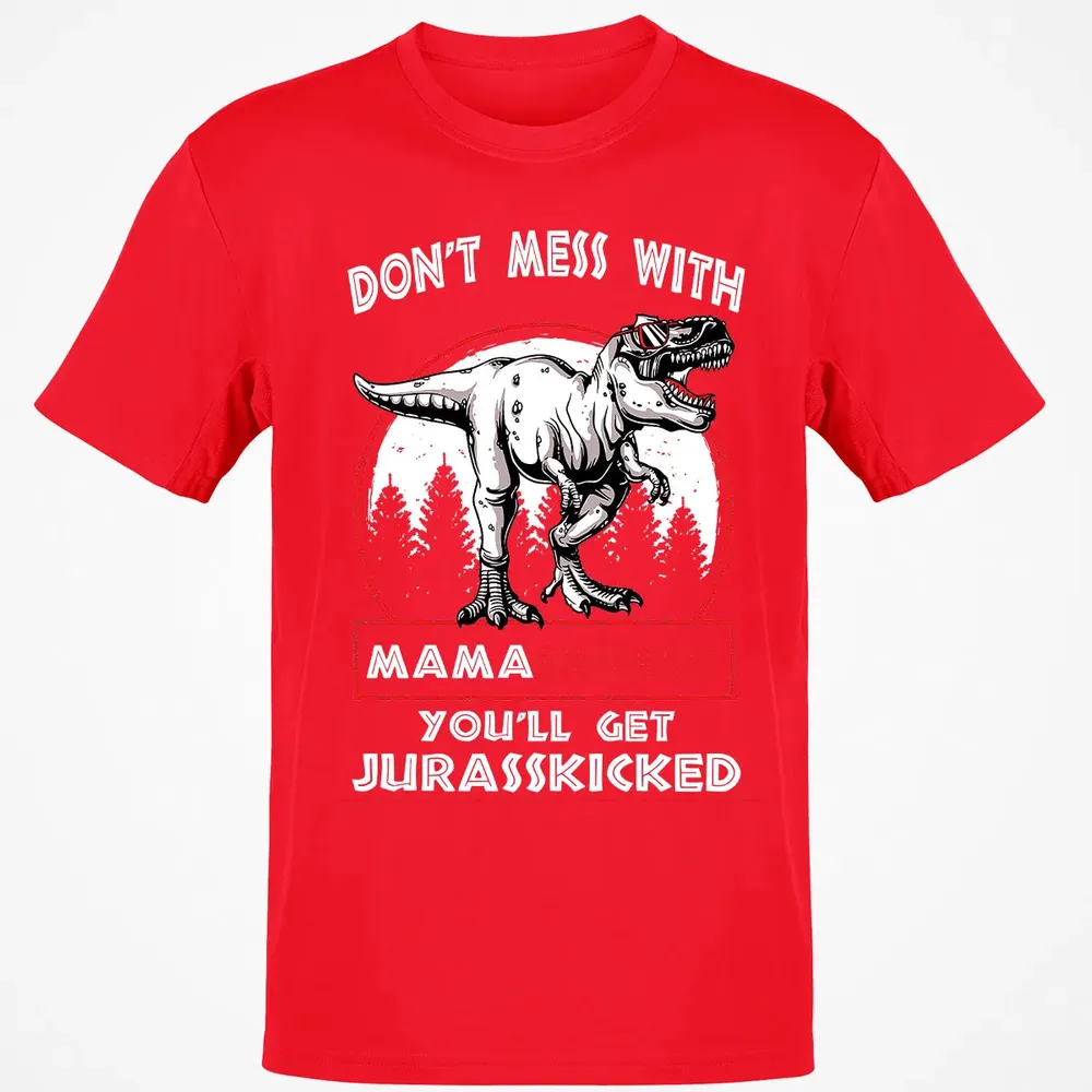 Don't Mess With Mamasaurus Classic Unisex T-Shirt - 11