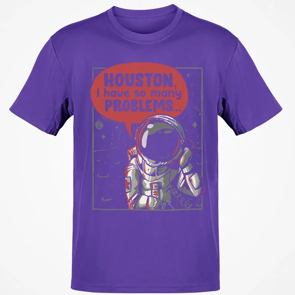 Houston, I have so many problems Classic Unisex T-Shirt - 10