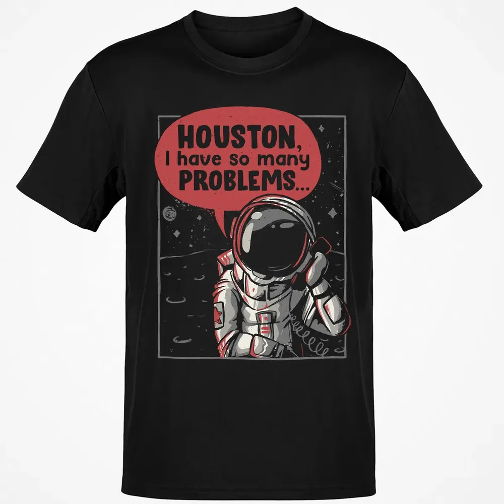 Houston, I have so many problems Classic Unisex T-Shirt - 2