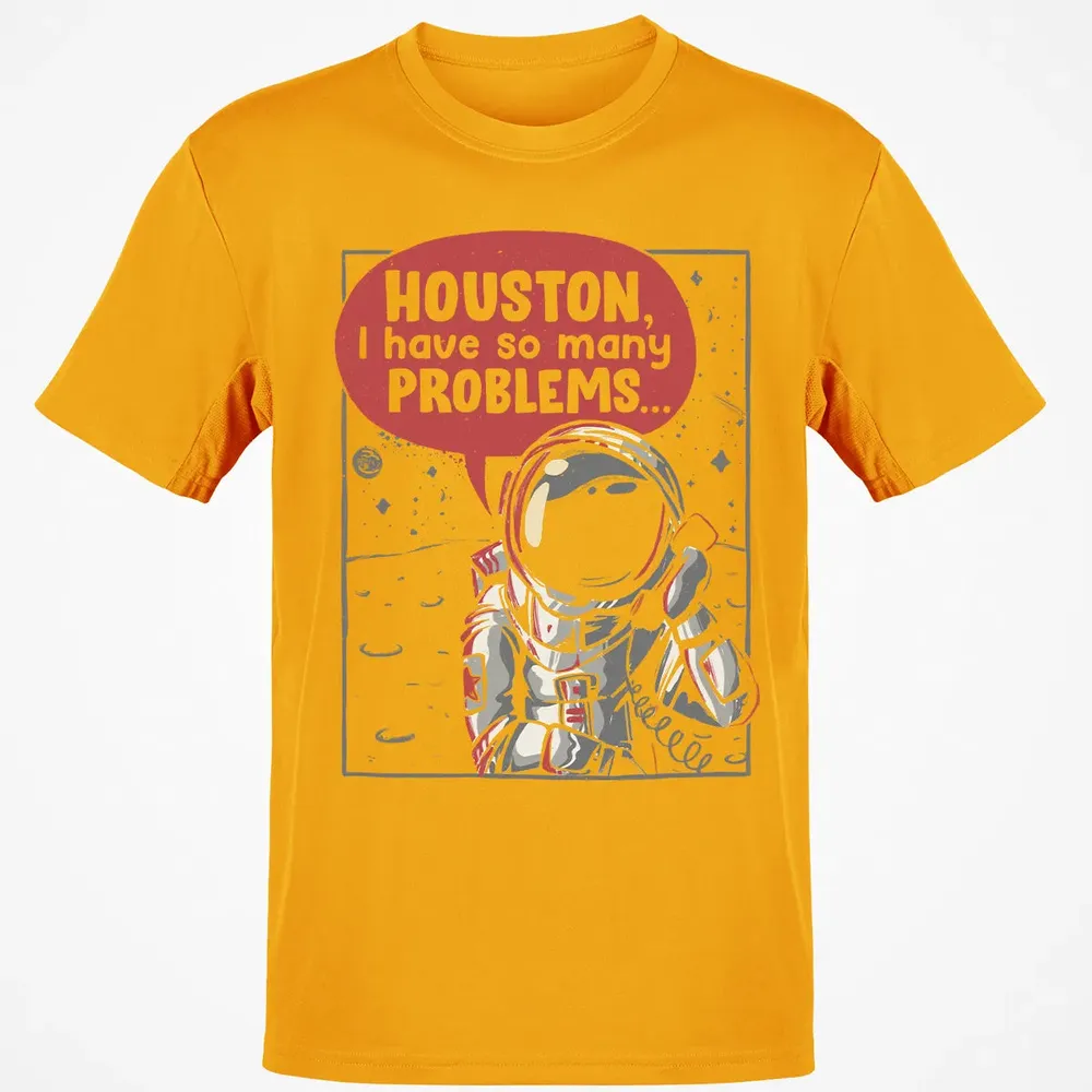 Houston, I have so many problems Classic Unisex T-Shirt - 5