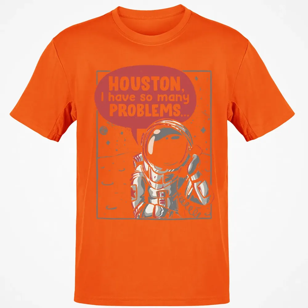 Houston, I have so many problems Classic Unisex T-Shirt - 9