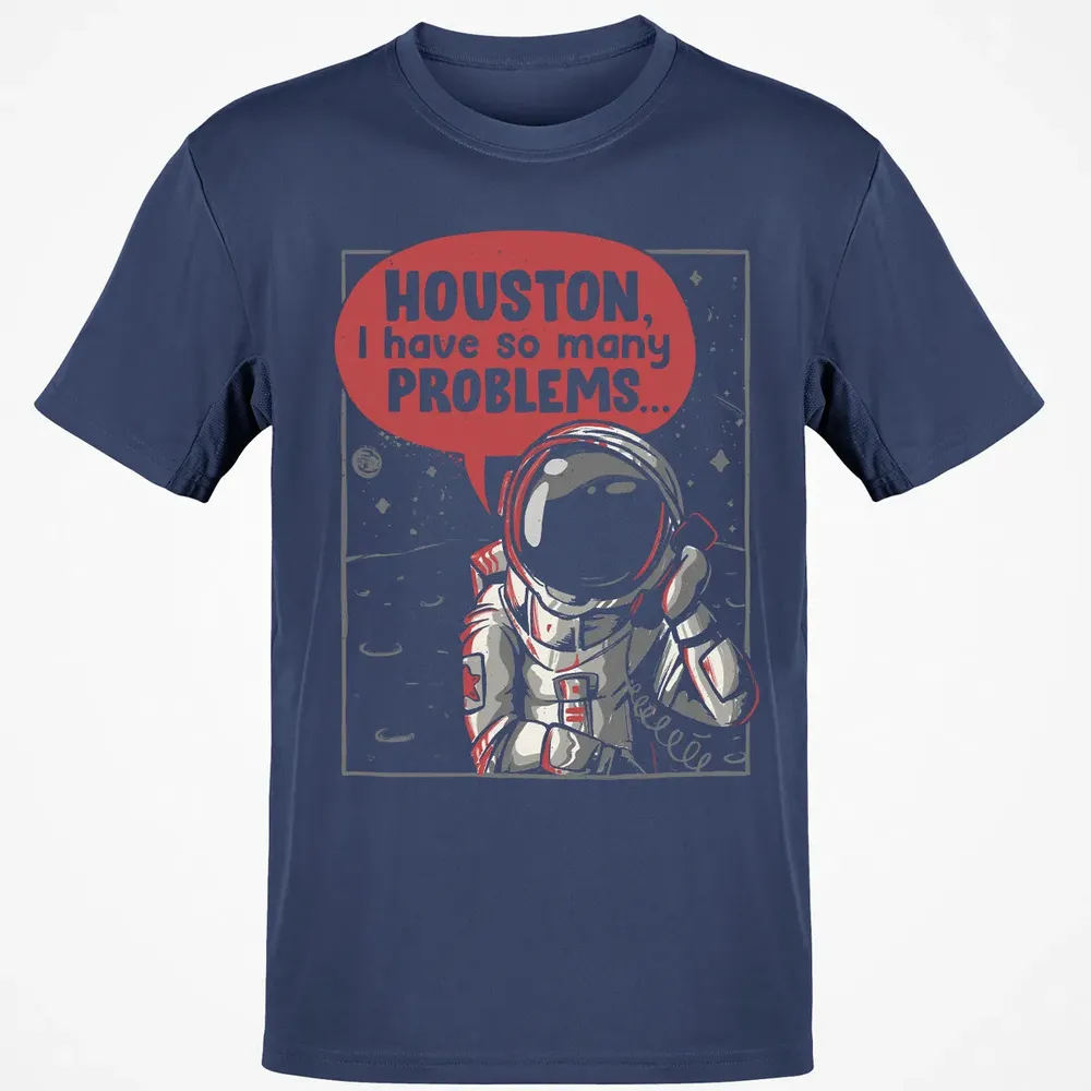 Houston, I have so many problems Classic Unisex T-Shirt - 8